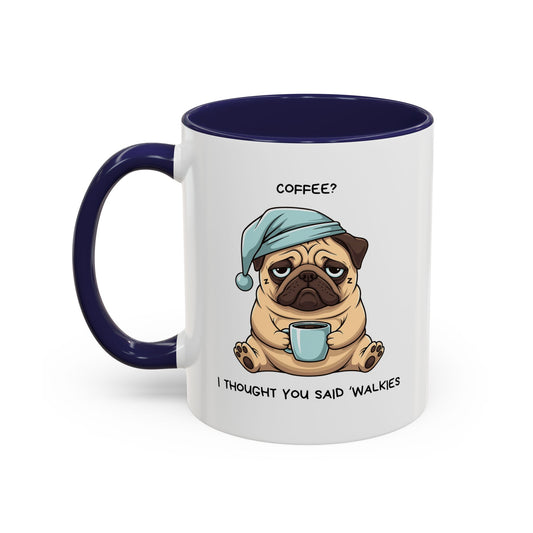 I Thought You Said Walkies Funny Pug Accent Mug – Sleepy Dog White Ceramic Coffee Cup with Colored Interior