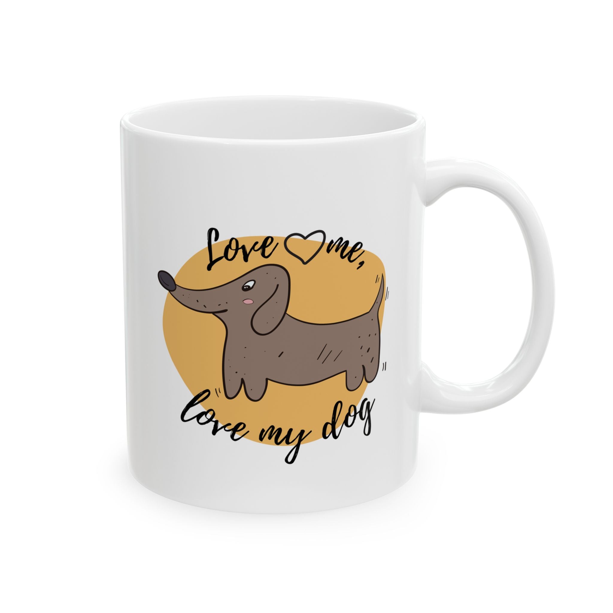 "Love Me, Love My Dog" Ceramic Mug – 11oz / 15oz Dachshund Edition
