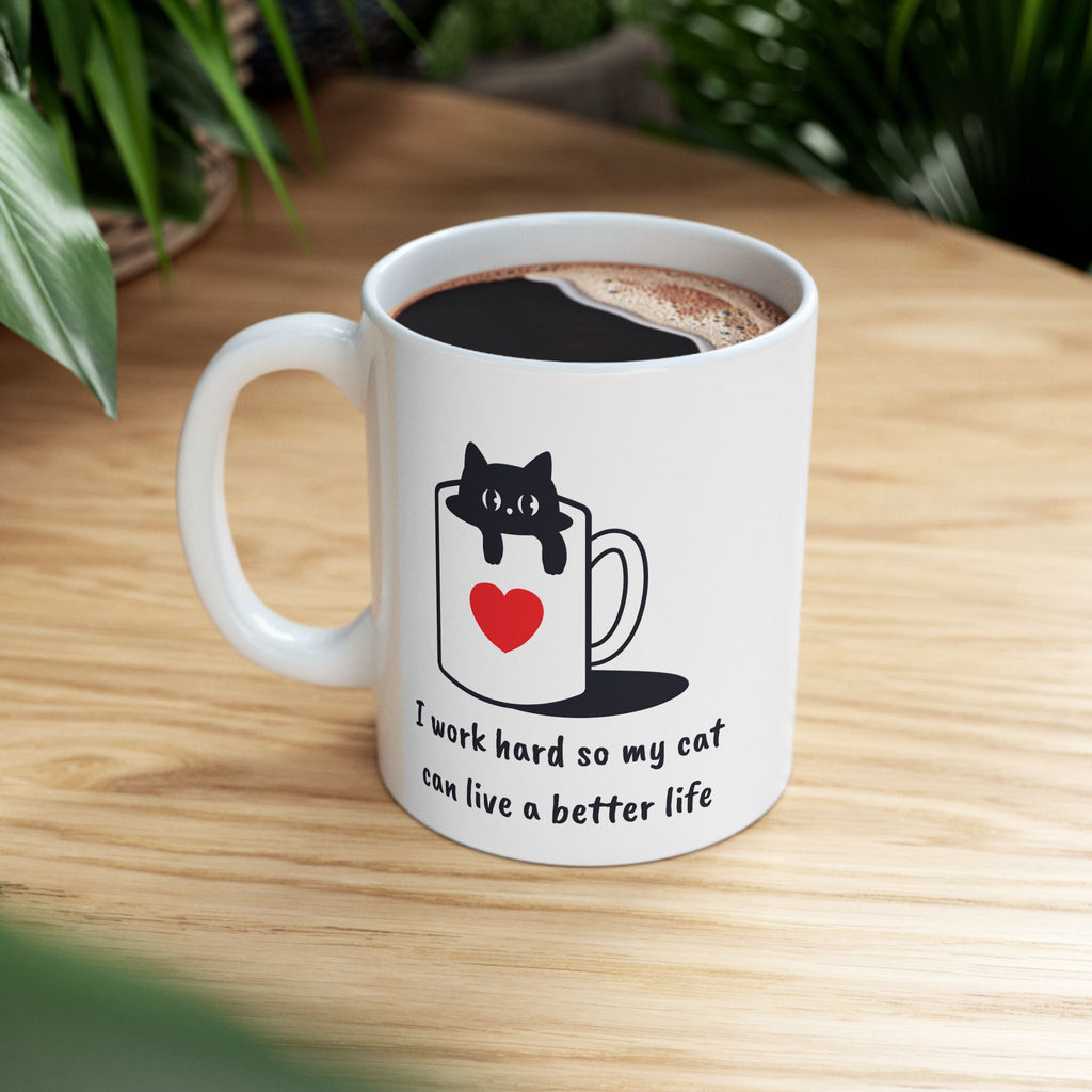 I Work Hard So My Cat Can Live a Better Life Mug – Black Cat Funny Ceramic Coffee Cup for Pet Lovers – 11oz & 15oz