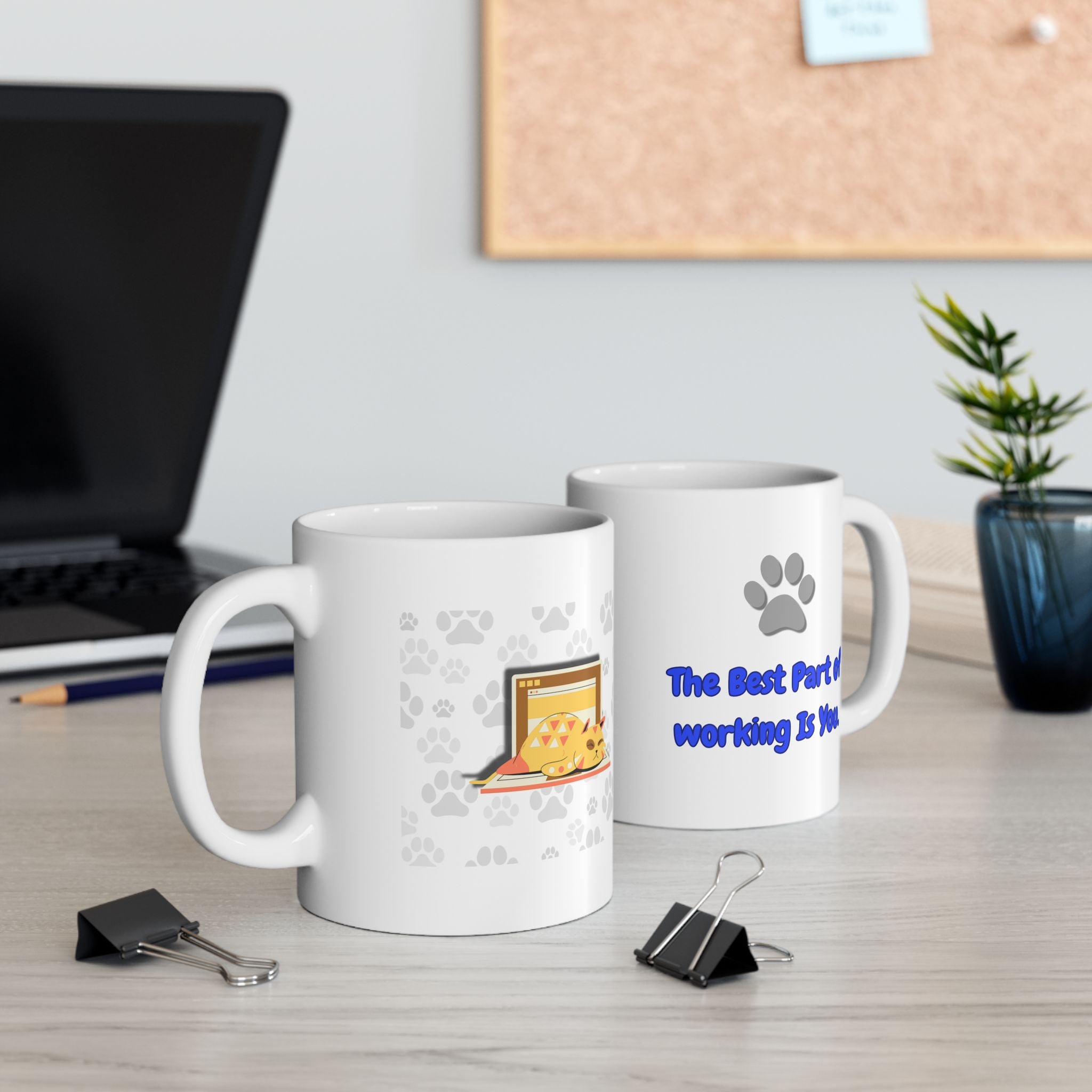 "The Best Part of Working Is You" Ceramic Mug – 11oz / 15oz Cat & Laptop Edition