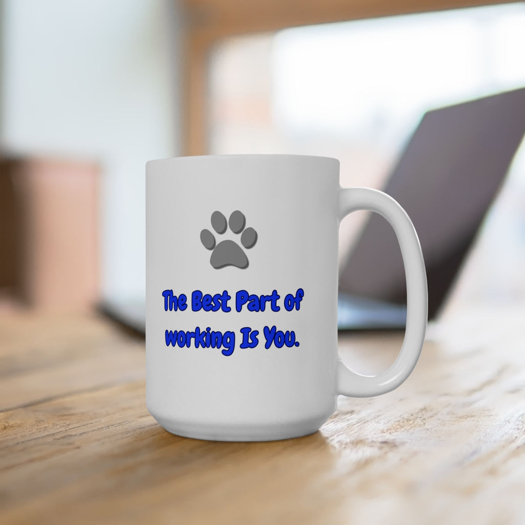 "The Best Part of Working Is You" Ceramic Mug – 11oz / 15oz Cat & Laptop Edition