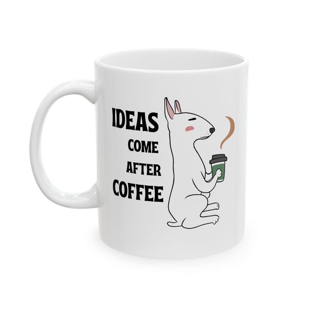 "Ideas Come After Coffee" Ceramic Mug – 11oz / 15oz Dog Edition