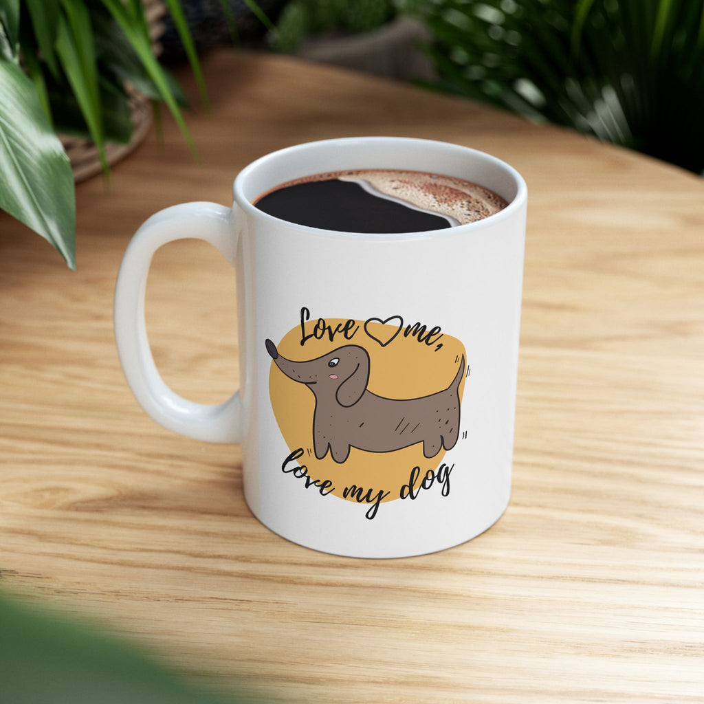 "Love Me, Love My Dog" Ceramic Mug – 11oz / 15oz Dachshund Edition