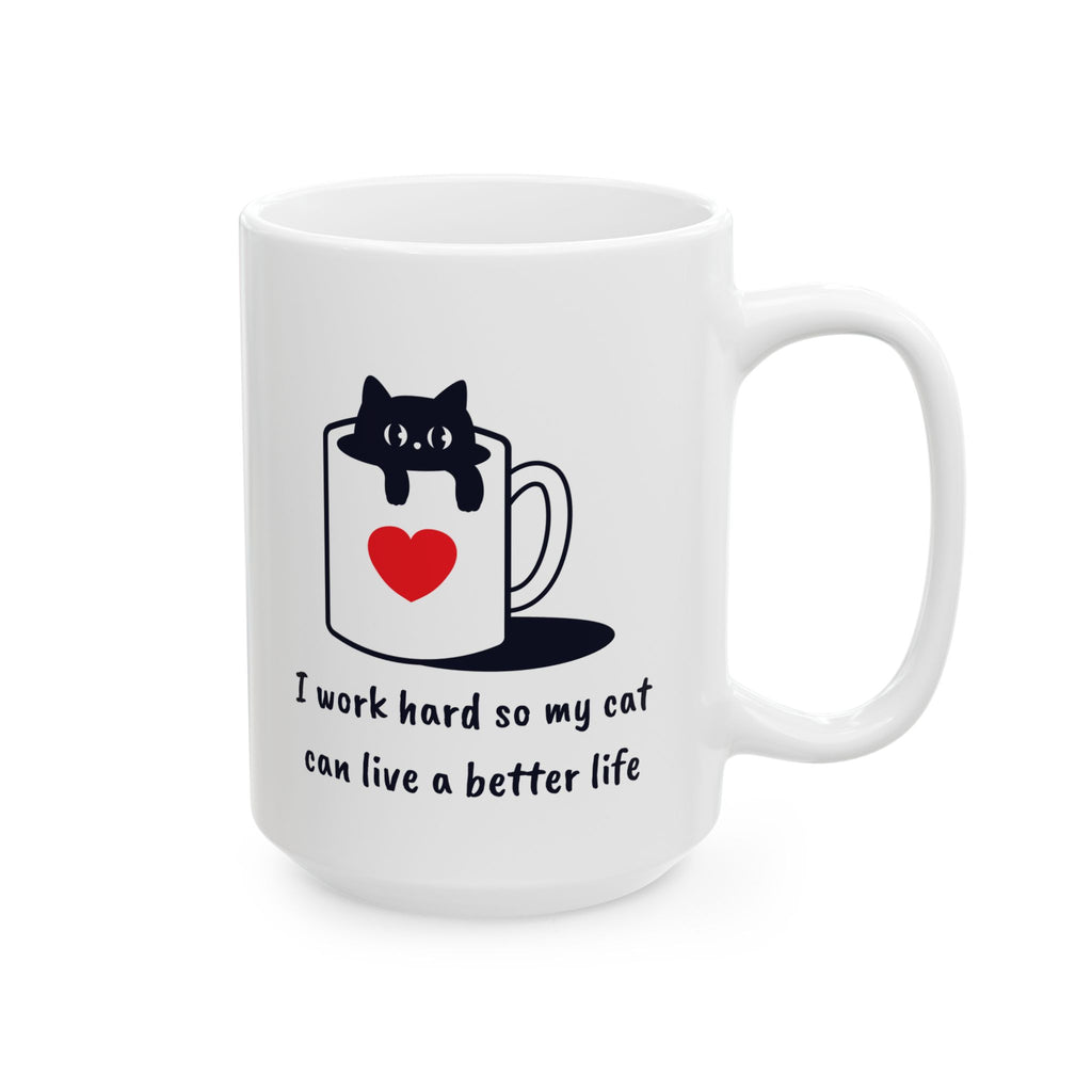I Work Hard So My Cat Can Live a Better Life Mug – Black Cat Funny Ceramic Coffee Cup for Pet Lovers – 11oz & 15oz
