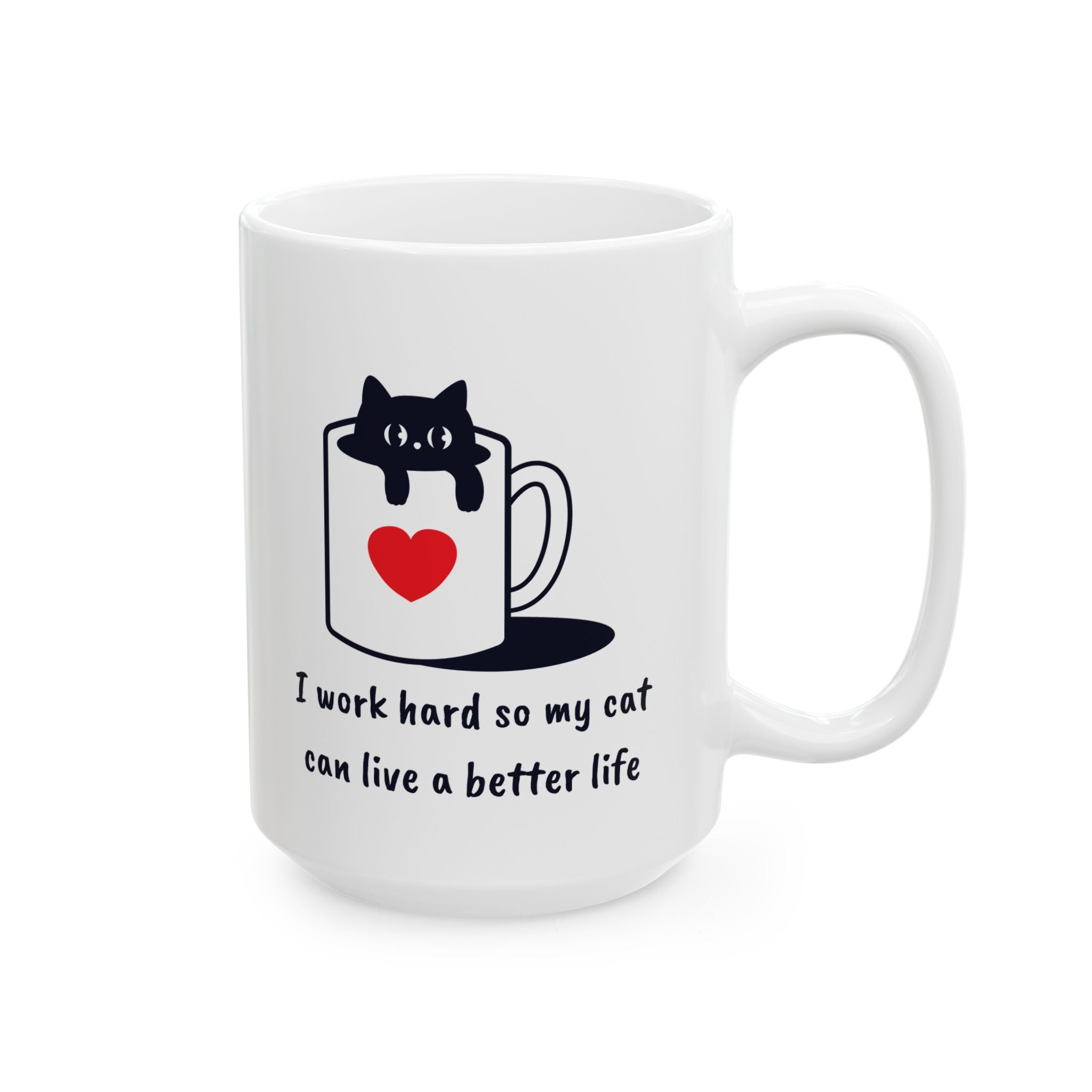 I Work Hard So My Cat Can Live a Better Life Mug – Black Cat Funny Ceramic Coffee Cup for Pet Lovers – 11oz & 15oz