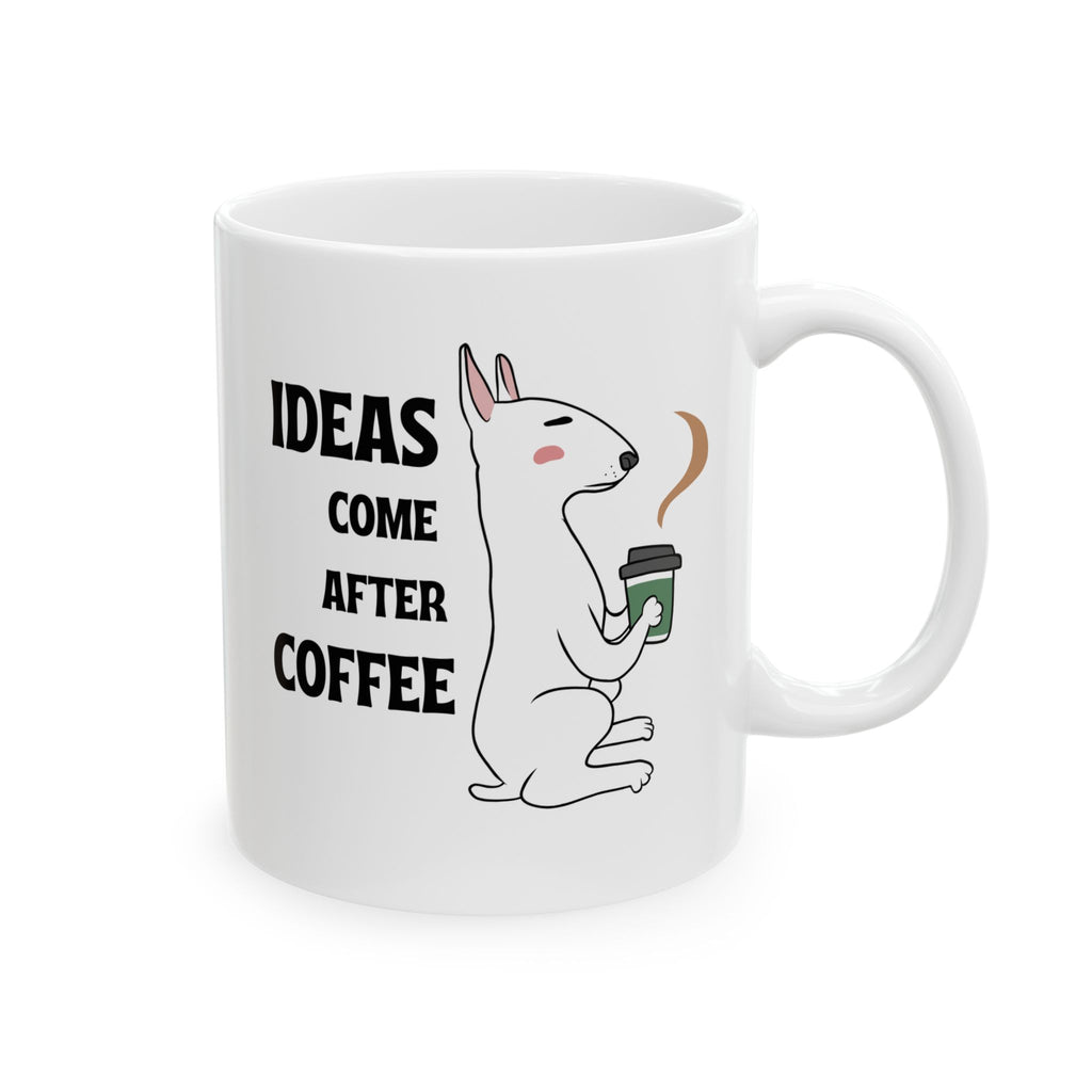"Ideas Come After Coffee" Ceramic Mug – 11oz / 15oz Dog Edition