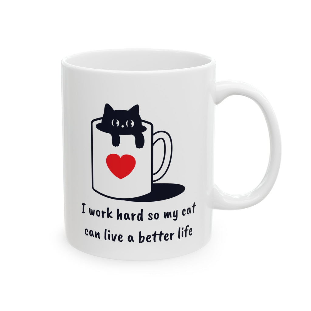 I Work Hard So My Cat Can Live a Better Life Mug – Black Cat Funny Ceramic Coffee Cup for Pet Lovers – 11oz & 15oz