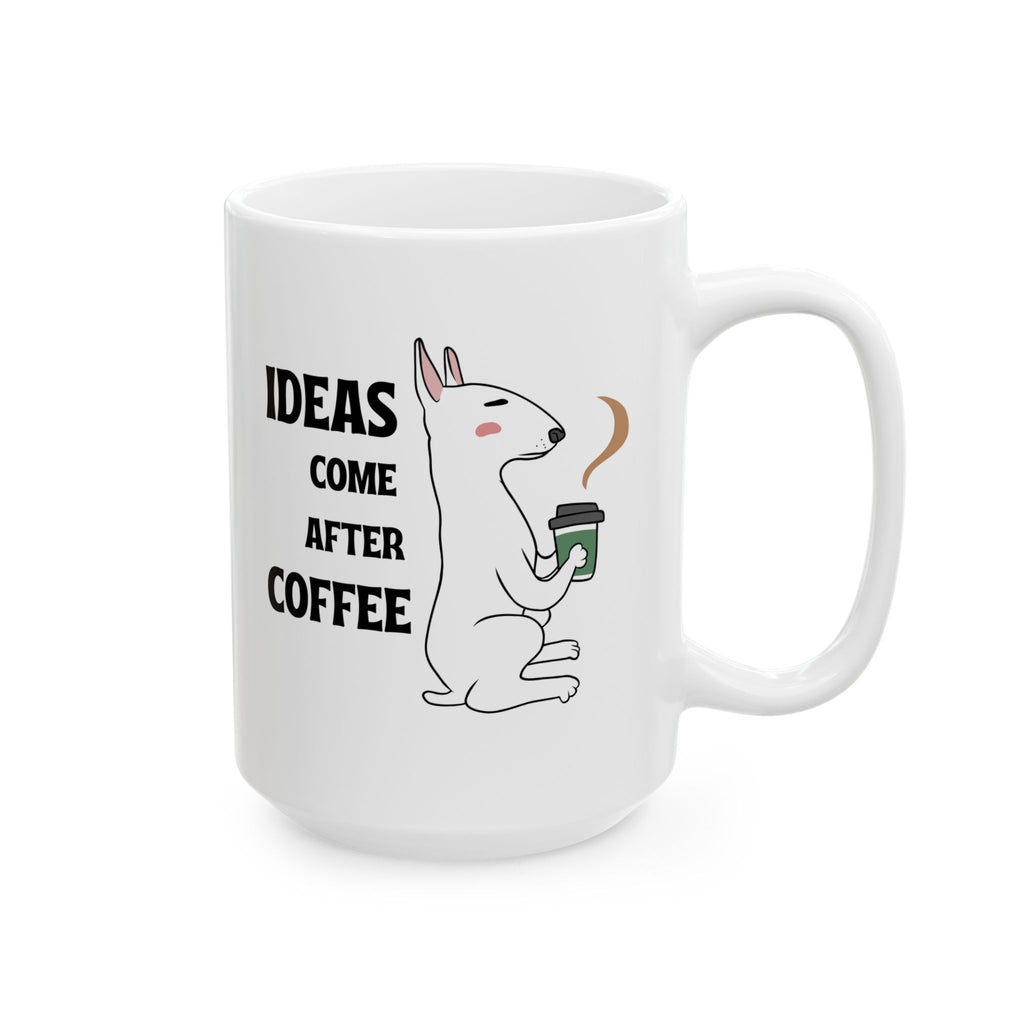 "Ideas Come After Coffee" Ceramic Mug – 11oz / 15oz Dog Edition