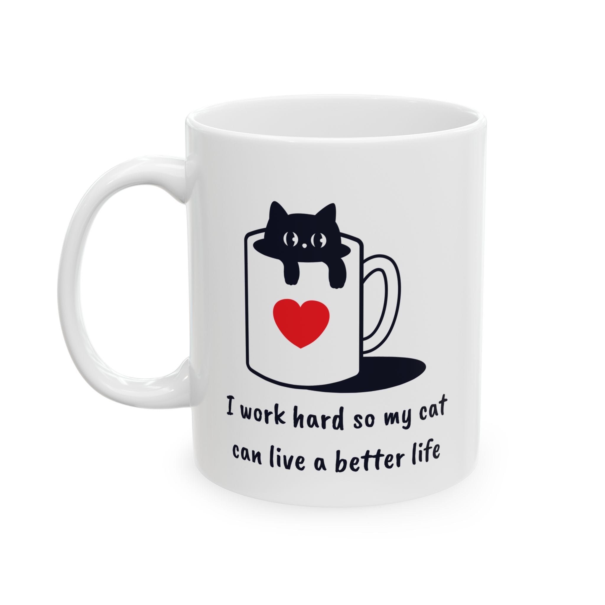I Work Hard So My Cat Can Live a Better Life Mug – Black Cat Funny Ceramic Coffee Cup for Pet Lovers – 11oz & 15oz