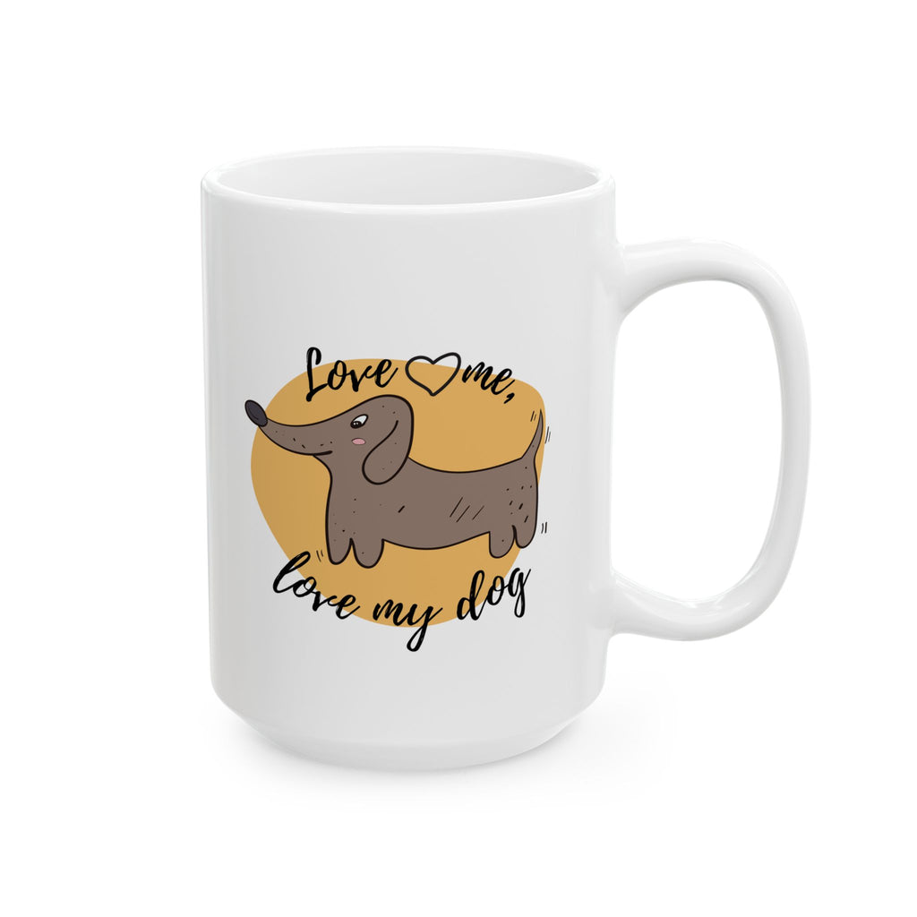 "Love Me, Love My Dog" Ceramic Mug – 11oz / 15oz Dachshund Edition